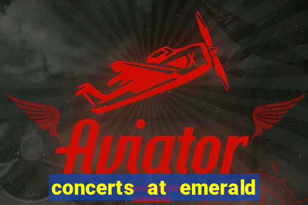 concerts at emerald queen casino