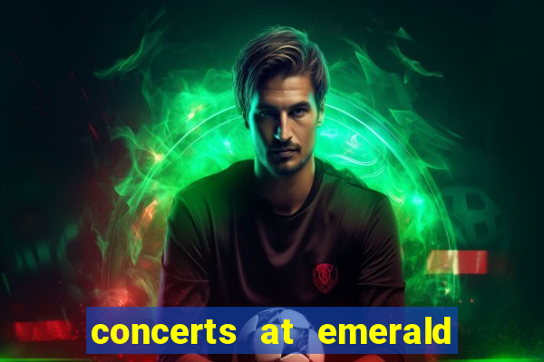 concerts at emerald queen casino