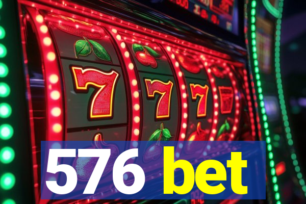 576 bet