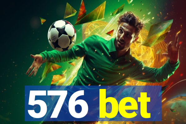 576 bet