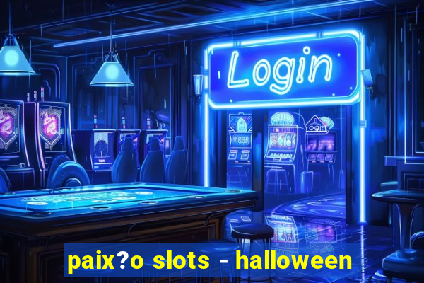 paix?o slots - halloween