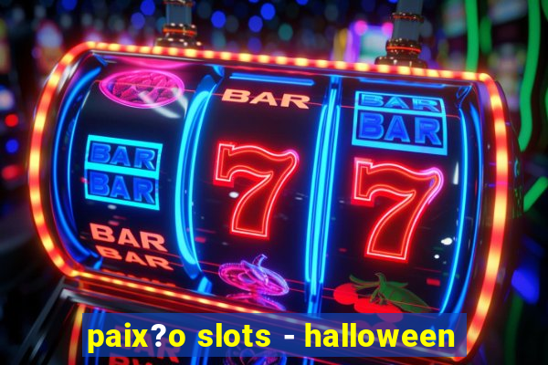 paix?o slots - halloween