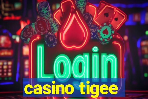 casino tigee