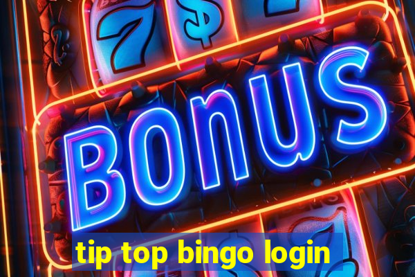 tip top bingo login