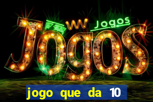 jogo que da 10 reais no cadastro