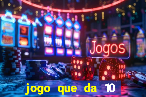 jogo que da 10 reais no cadastro