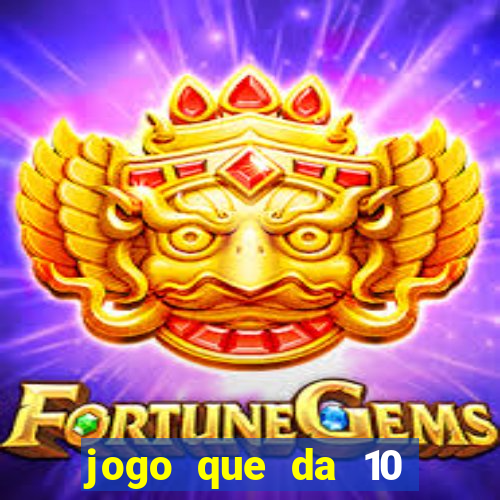 jogo que da 10 reais no cadastro