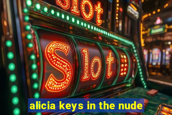 alicia keys in the nude