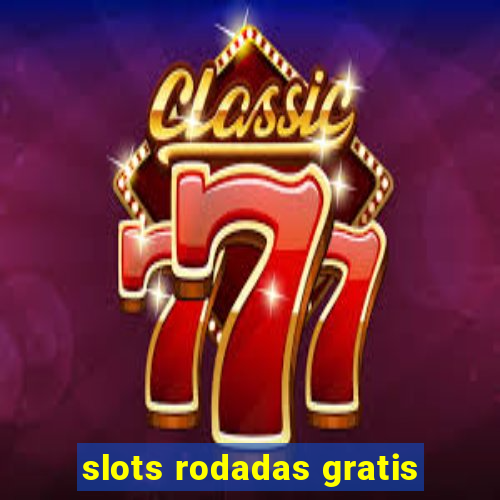 slots rodadas gratis