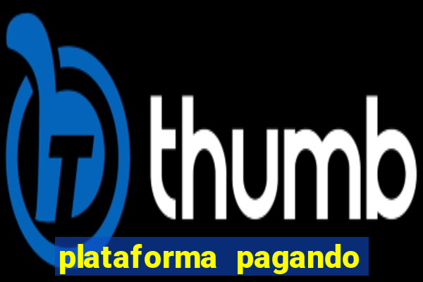 plataforma pagando no cadastro fortune tiger