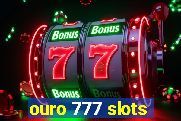 ouro 777 slots