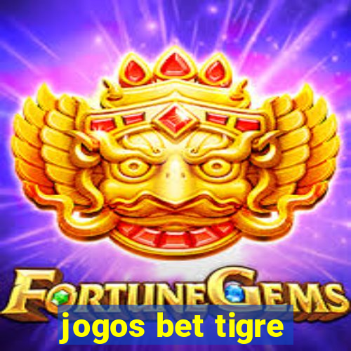 jogos bet tigre