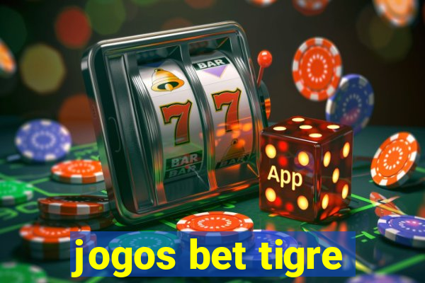 jogos bet tigre