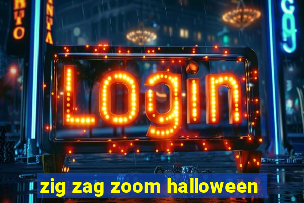 zig zag zoom halloween