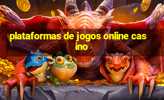 plataformas de jogos online casino