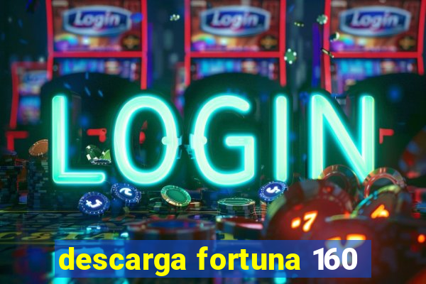 descarga fortuna 160