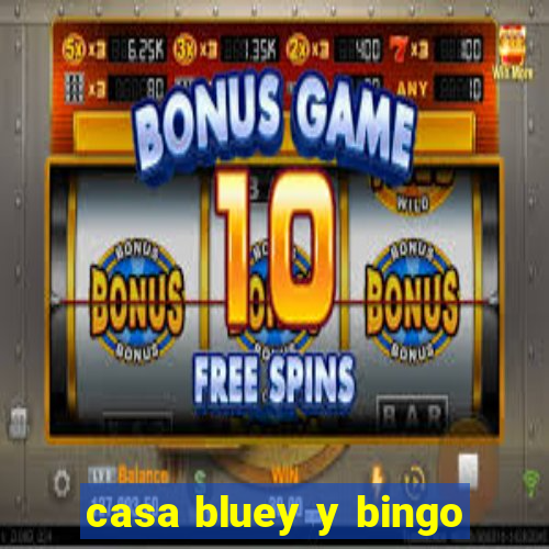 casa bluey y bingo