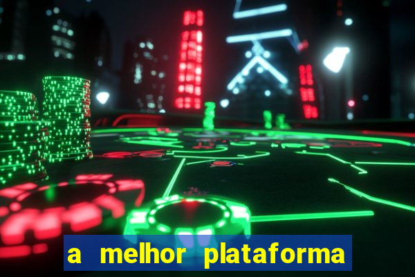 a melhor plataforma de jogo para ganhar dinheiro