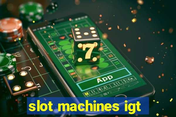 slot machines igt