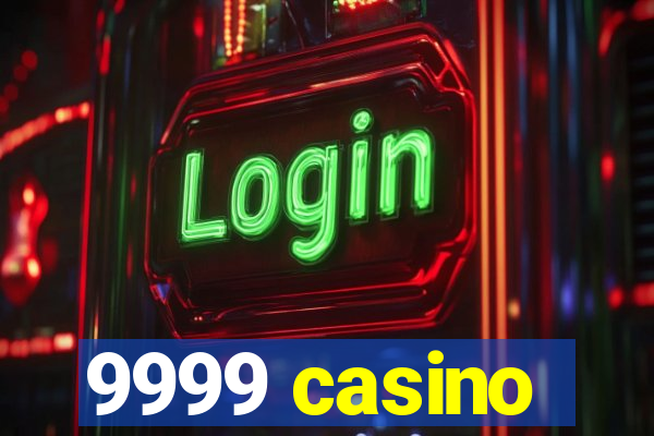 9999 casino