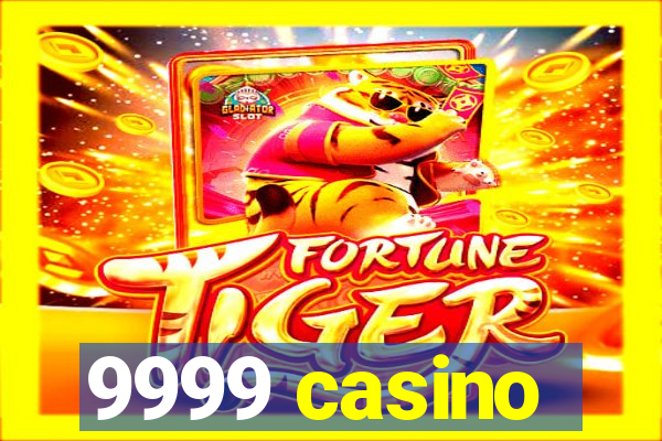 9999 casino