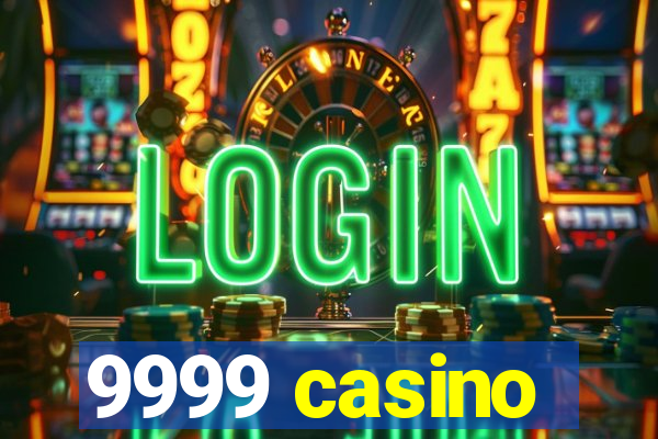 9999 casino