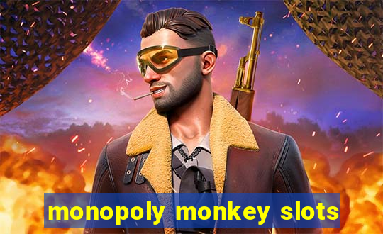 monopoly monkey slots