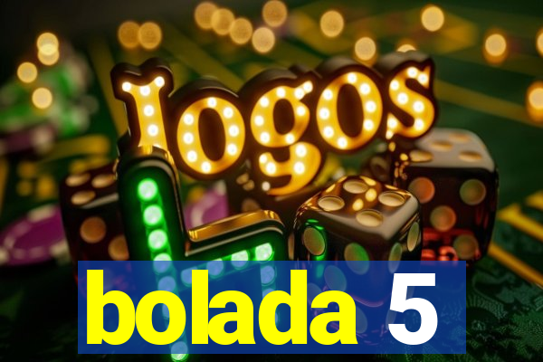 bolada 5