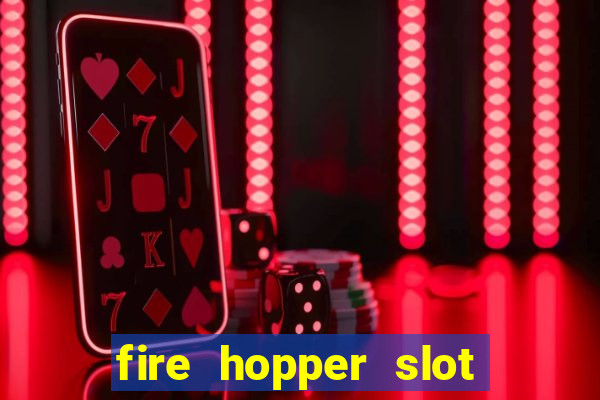 fire hopper slot free play