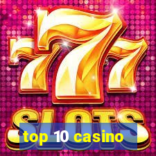 top 10 casino