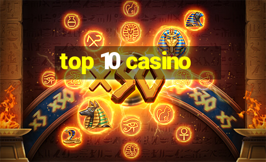 top 10 casino