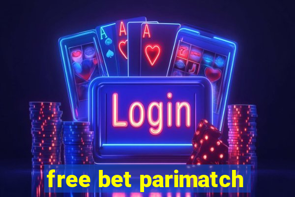 free bet parimatch