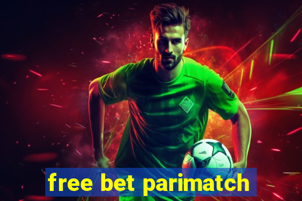 free bet parimatch