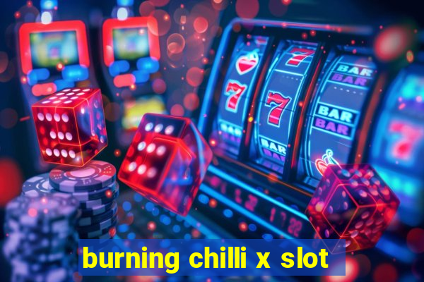 burning chilli x slot