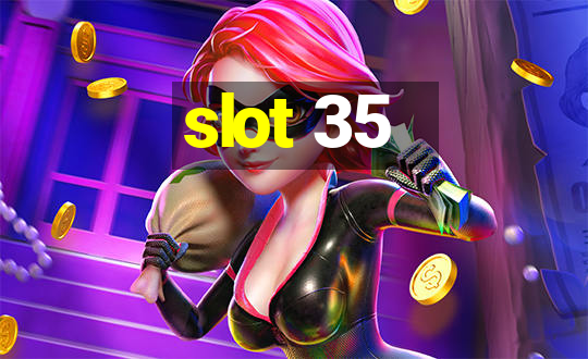 slot 35