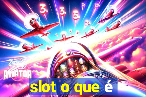 slot o que é