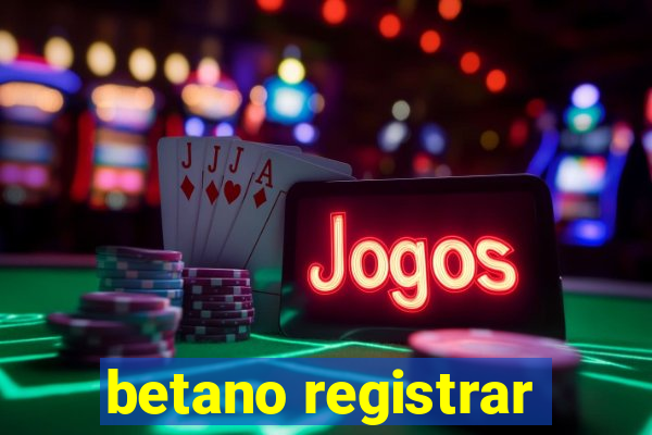 betano registrar