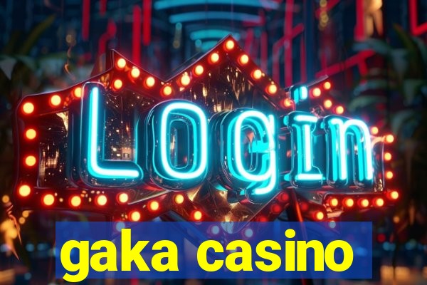 gaka casino