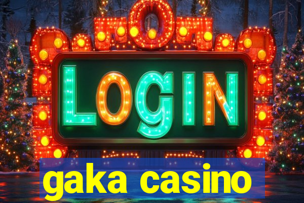 gaka casino