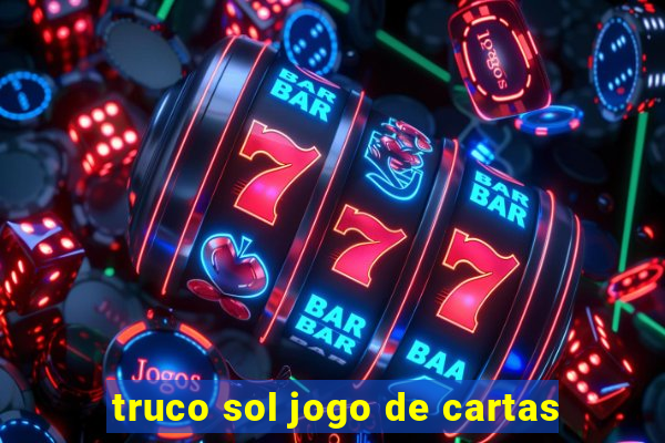 truco sol jogo de cartas