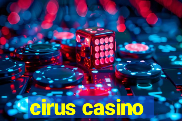 cirus casino