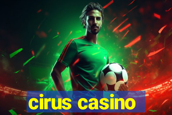 cirus casino