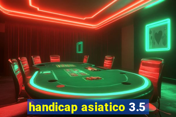 handicap asiatico 3.5