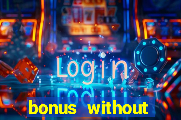 bonus without deposit casino