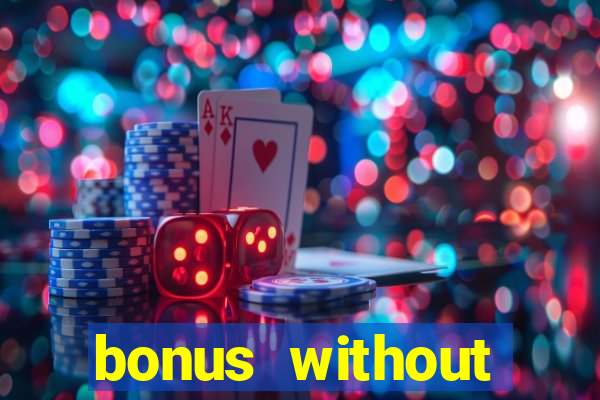 bonus without deposit casino