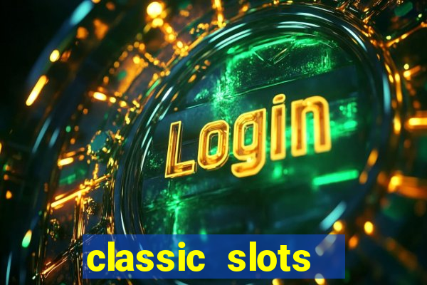 classic slots  legend slots