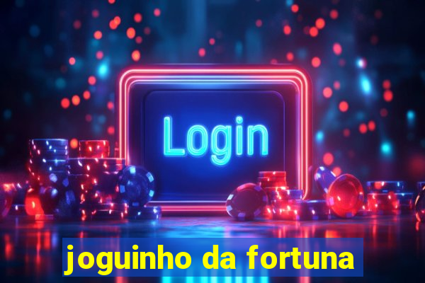 joguinho da fortuna