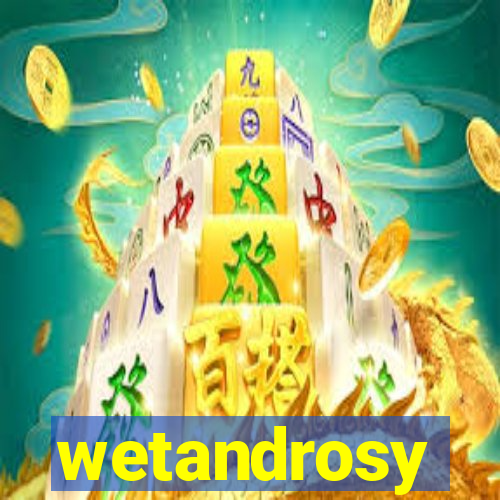 wetandrosy