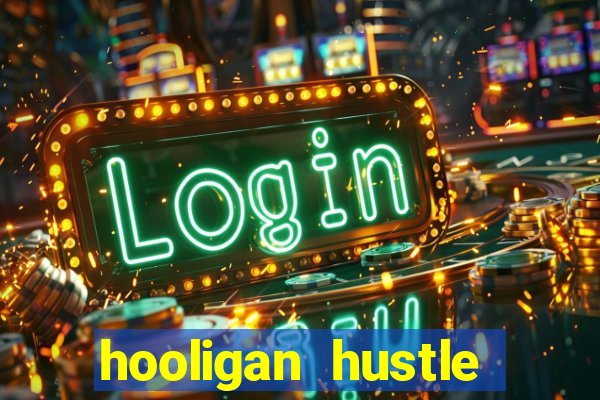 hooligan hustle slot free