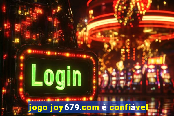 jogo joy679.com é confiável